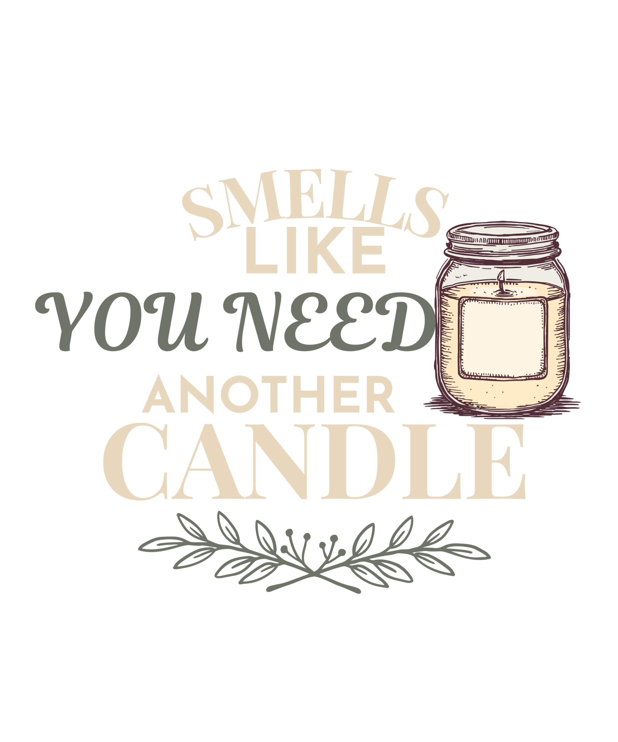 Smells Like You Need Another Candle T-Shirt