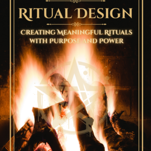 The Open Hearth Guide to Ritual Design: Creating Meaningful Rituals With Purpose and Power